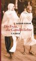 Die Frau, die Gandhi liebte. Aus dem Engl. von Karl-Heinz Siber Kakar, Sudhir: