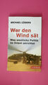 191990 Michael Lüders WER DEN WIND SÄT was westliche Politik im Orient