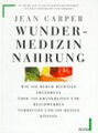 Jean Carper - Wundermedizin Nahrung (Hardcover) ECON