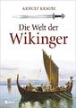 Die Welt der Wikinger Arnulf Krause