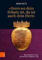 'Denn wo dein Schatz ist, da ist auch dein Herz' Armin Dietz Buch 936 S. Deutsch