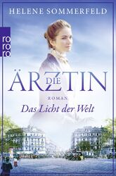 Die Ärztin: Das Licht der Welt: Historischer Roman von Sommerfeld, Helene