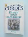 Einmal noch nach Hause. Roman. Roman Cordes, Alexandra: