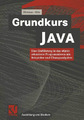 Grundkurs JAVA: Die Einführung in das objektorientierte Programm