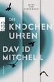 Die Knochenuhren | David Mitchell | Taschenbuch | 816 S. | Deutsch | 2017