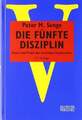 Die fünfte Disziplin: Kunst und Praxis der lernenden Organisation Buch