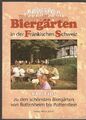 Buch Biergärten in der Fränkischen Schweitz 130 Tips zu den schönsten Biergärten