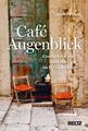 Café Augenblick | Geschichten über das Leben im Hier und Jetzt | Annette Pehnt