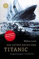 Die letzte Nacht der Titanic | Augenzeugen erzählen | Walter Lord | Deutsch