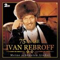 IVAN REBROFF "75 JAHRE" 2 CD NEU