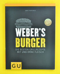 Weber's Burger: Die besten Grillrezepte mit und ohne Fleisch - GU