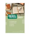 Bibel für heute 2023: Kommentare - Anregungen - Fragen - Impulse