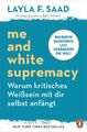 Layla Saad / Me and White Supremacy - Warum kritisches Weißsein mit dir selb ...