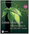 Leben ohne dich: Begleitung durch ein Jahr der Traue... | Buch | Zustand wie neu