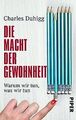 Die Macht der Gewohnheit: Warum wir tun, was wir tun von... | Buch | Zustand gut