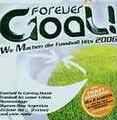 FOREVER GOAL Wir Machen Die Fussballhits 2006 CD NEU Fussball ist Unser Leben