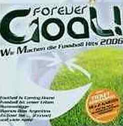 FOREVER GOAL Wir Machen Die Fussballhits 2006 CD NEU Fussball ist Unser Leben