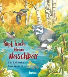 Kopf hoch, kleiner Waschbär - ein Bilderbuch für Kinder ab 2 Jahren von Lea...