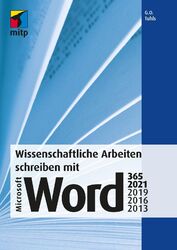 Wissenschaftliche Arbeiten schreiben mit Microsoft Word 365, 2021, 2019, 2016, 2