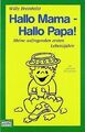 Hallo Mama - Hallo Papa!: Meine aufregenden ersten Leben... | Buch | Zustand gut