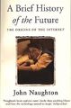 A Brief History of the Future: Origins of the Internet, Naughton, John, Used; Go