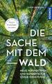 Die Sache mit dem Wald | Neue Perspektiven und Konzepte für unser Ökosystem