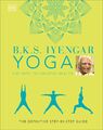 B.K.S. Iyengar Yoga The Path to Holistic Health | The Definitive Step-by-step Gu