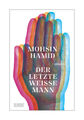 Der letzte weiße Mann von Mohsin Hamid