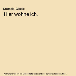 Hier wohne ich., Stottele, Gisela