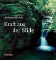 Kraft aus der Stille. von De Mello, Anthony, Mello,... | Buch | Zustand sehr gut