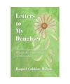 Letters to My Daughter, Raquel Cobbins Milton