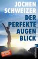 Der perfekte Augenblick | Leben mit mehr Glück, Erfolg und Stärke | Schweizer