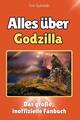 Alles über Godzilla - Komplett in Farbe | Das große, inoffizielle Fanbuch | Buch