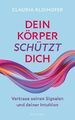 Dein Körper schützt dich. Vertraue seinen Signalen und deiner Intuition. Mit Bau