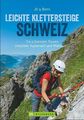 Klettersteige Schweiz: Leichte Klettersteige in der Schweiz. Die schönsten