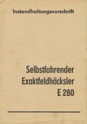 Instandhaltungsvorschrift Selbstfahrender Exaktfeldhäcksler E 280 DDR 1972