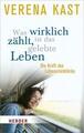 Was wirklich zählt, ist das gelebte Leben von Verena Kast | 📕 1082