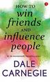 How to Win Friends and Influence People by Dale Carnegie 8129140179