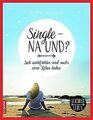 Single – na und?: Sich wohlfühlen und mehr vom Lebe... | Buch | Zustand sehr gut