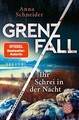 Grenzfall - Ihr Schrei in der Nacht Anna Schneider Taschenbuch 432 S. Deutsch