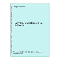 Die 70er Jahre: Republik im Aufbruch Wolfrum, Edgar: