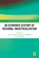 Robin C. M. Philips | An Economic History of Regional Industrialization | Buch