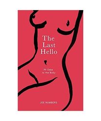 The Last Hello: 99 Odes to the Body, Joe Numbers