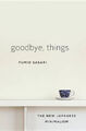 Goodbye, Things - The New Japanese Minimalism by Sasaki, Fumio