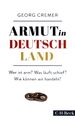 Armut in Deutschland - Wer ist arm? Was läuft schief? Wie können wir handeln? Cr