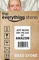 Brad Stone ~ The Everything Store: Jeff Bezos and the Age of A ... 9780552167833