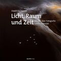 Licht, Raum und Zeit: Essays über Fotografie und Kreativität duChemin, David und