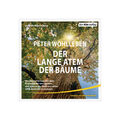 Der lange Atem der Bäume, 7 Audio-CD von Peter Wohlleben