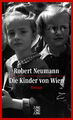 Robert Neumann; Franz Schuh / Die Kinder von Wien