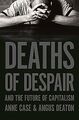 Deaths of Despair and the Future of Capitalism von Anne ... | Buch | Zustand gut